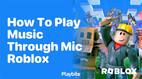 How to Play Music Through Mic Roblox: A Symphony of Digital Possibilities